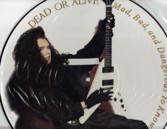 DEAD OR ALIVE - MAD, BAD, AND DANGEROUS TO KNOW - PICTURE VINYL